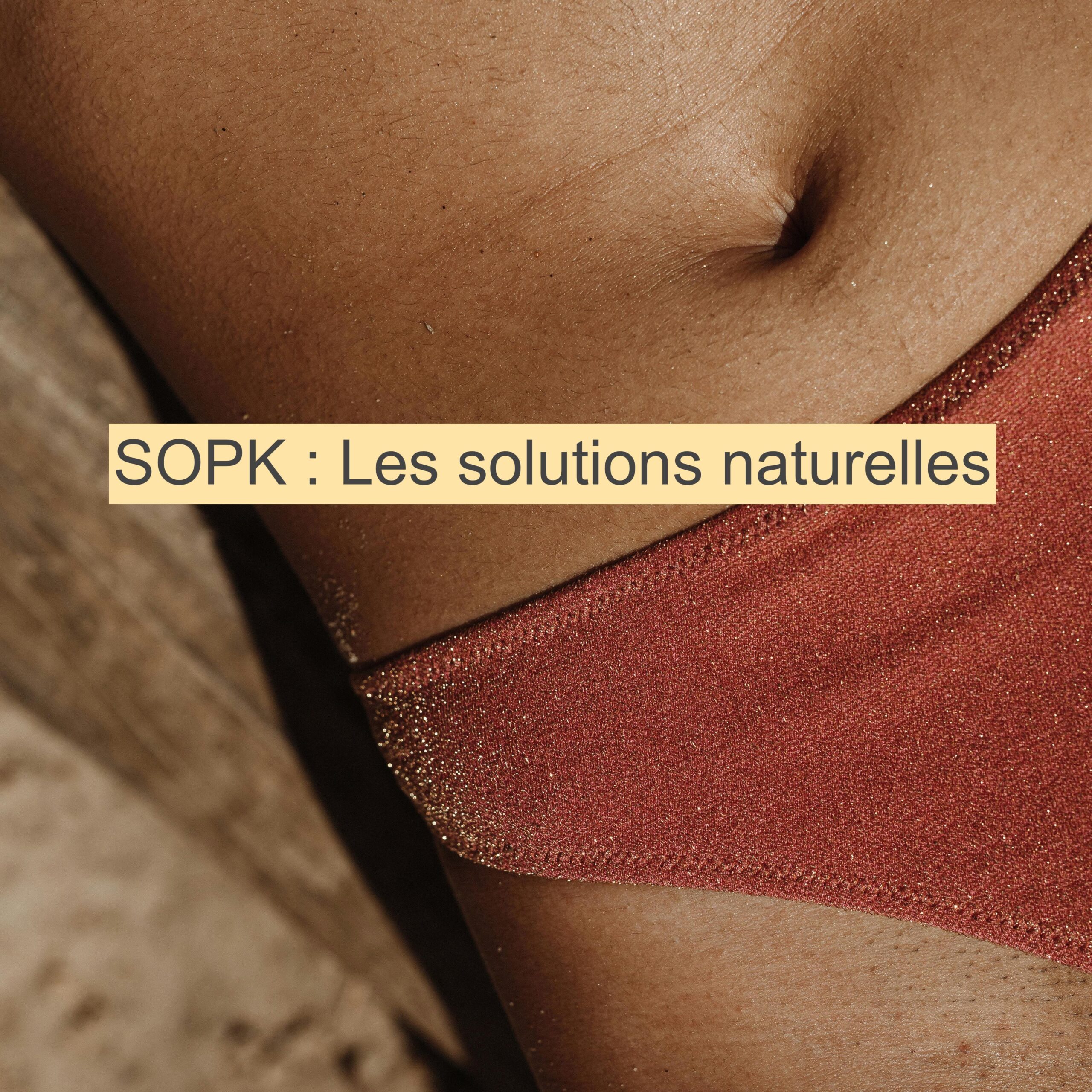 ventre SOPK SOPK syndrôme des ovaires polykystiques naturopathie